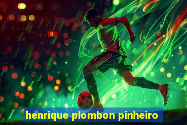 henrique plombon pinheiro